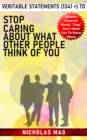 Veritable Statements (1341 +) to Stop Caring about What Other People Think of You - eBook