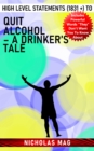 High Level Statements (1831 +) to Quit Alcohol - A Drinker's Tale - eBook