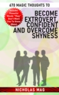 670 Magic Thoughts to Become Extrovert, Confident and Overcome Shyness - eBook