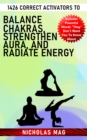 1426 Correct Activators to Balance Chakras, Strengthen Aura, and Radiate Energy - eBook