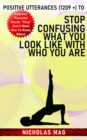 Positive Utterances (1209 +) to Stop Confusing What You Look Like With Who You Are - eBook