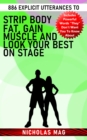 886 Explicit Utterances to Strip Body Fat, Gain Muscle and Look Your Best on Stage - eBook