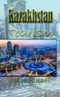 Kazakhstan Tourism: Travel Guide - eBook