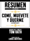 Resumen Extendido: Come, Muevete Y Duerme (Eat Move Sleep) - Basado En El Libro De Tom Rath - eBook