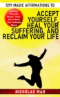 1291 Magic Affirmations to Accept Yourself, Heal Your Suffering, and Reclaim Your Life - eBook