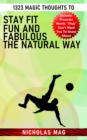 1323 Magic Thoughts to Stay Fit Fun and Fabulous the Natural Way - eBook