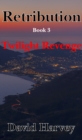 Retribution Book 3: Twilight Revenge - eBook