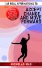 1165 Real Affirmations to Accept Change, and Move Forward - eBook