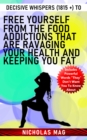 Decisive Whispers (1815 +) to Free Yourself From the Food Addictions That Are Ravaging Your Health and Keeping You Fat - eBook