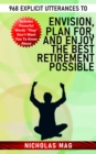 968 Explicit Utterances to Envision, Plan for, and Enjoy the Best Retirement Possible - eBook