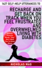 1427 Self-Help Utterances to Recharge and Get Back on Track When You Feel Frustrated and Overwhelmed Living With Diabetes - eBook