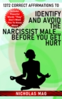 1372 Correct Affirmations to Identify and Avoid the Narcissist Male...Before You Get Hurt - eBook