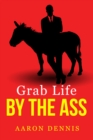 Grab Life by the Ass - eBook