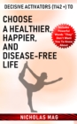 Decisive Activators (1142 +) to Choose a Healthier, Happier, and Disease-Free Life - eBook