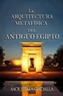 La Arquitectura Metafisica Del Antiguo Egipto - eBook