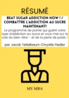 Resume: Beat Sugar Addiction Now ! / Combattre L'addiction Au Sucre Maintenant! De Jacob Teitelbaum Chrystle Fiedler - eBook