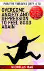 Positive Triggers (1777 +) to Overcome Anxiety and Depression to Feel Good Again - eBook
