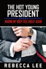 Hot Young President: Still Making My Body Feel Great Again? - eBook