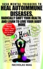 1656 Mental Triggers to Heal Autoimmune Diseases, Radically Shift Your Health, and Learn to Love Your Body More - eBook