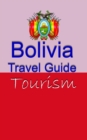 Bolivia Travel Guide: Tourism - eBook