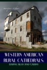 Western American Rural Cathedrals: Barns, Silos and Cabins - eBook