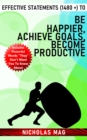 Effective Statements (1480 +) to Be Happier, Achieve Goals, Become Productive - eBook