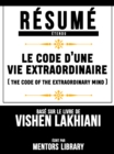 Resume Etendu: Le Code D'une Vie Extraordinaire (The Code Of The Extraordinary Mind) - Base Sur Le Livre De Vishen Lakhiani - eBook