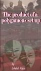 Product Of a Polygamous Set Up - eBook