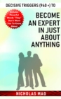 Decisive Triggers (940 +) to Become an Expert in Just About Anything - eBook