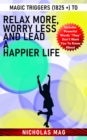 Magic Triggers (1825 +) to Relax More, Worry Less and Lead a Happier Life - eBook