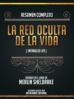 Resumen Completo: La Red Oculta De La Vida (Entangled Life) - Basado En El Libro De Merlin Sheldrake - eBook