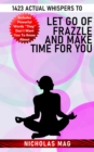 1423 Actual Whispers to Let Go of Frazzle and Make Time for You - eBook