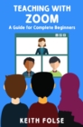 Teaching with Zoom: A Guide for Complete Beginners - eBook
