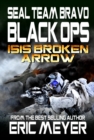 SEAL Team Bravo: Black Ops - ISIS Broken Arrow I - eBook
