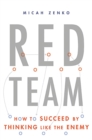 Red Team : How to Succeed By Thinking Like the Enemy - Book