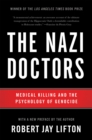 The Nazi Doctors (Revised Edition) : Medical Killing and the Psychology of Genocide - Book
