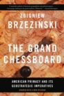 The Grand Chessboard : American Primacy and Its Geostrategic Imperatives - Book