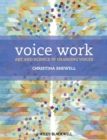 Voice Work : Art and Science in Changing Voices - Book