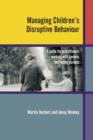 Managing Children's Disruptive Behaviour : A Guide for Practitioners Working with Parents and Foster Parents - eBook