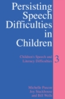 Persisting Speech Difficulties in Children : Children's Speech and Literacy Difficulties - eBook
