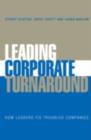 Leading Corporate Turnaround : How Leaders Fix Troubled Companies - eBook