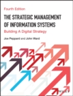 The Strategic Management of Information Systems : Building a Digital Strategy - Book