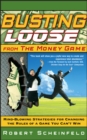 Busting Loose From the Money Game : Mind-Blowing Strategies for Changing the Rules of a Game You Can't Win - eBook