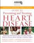 American Medical Association Guide to Preventing and Treating Heart Disease : Essential Information You and Your Family Need to Know about Having a Healthy Heart - eBook