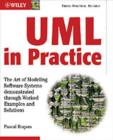UML in Practice : The Art of Modeling Software Systems Demonstrated through Worked Examples and Solutions - eBook