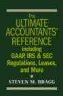 The Ultimate Accountants' Reference : Including GAAP, IRS & SEC Regulations, Leases, and More - eBook