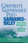 Corporate Governance Post-Sarbanes-Oxley : Regulations, Requirements, and Integrated Processes - eBook