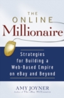 The Online Millionaire : Strategies for Building a Web-Based Empire on eBay and Beyond - eBook