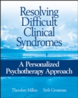 Resolving Difficult Clinical Syndromes : A Personalized Psychotherapy Approach - eBook