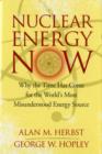 Nuclear Energy Now : Why the Time Has Come for the World's Most Misunderstood Energy Source - eBook